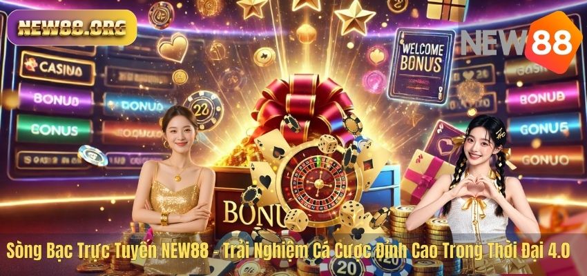 Sòng Bạc Trực Tuyến NEW88 – Trải Nghiệm Cá Cược Đỉnh Cao Trong Thời Đại 4.0